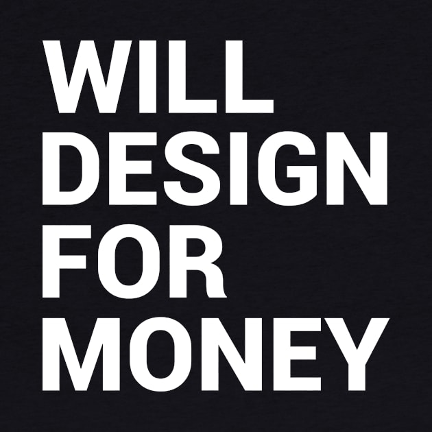 Will Design For Money by kapotka